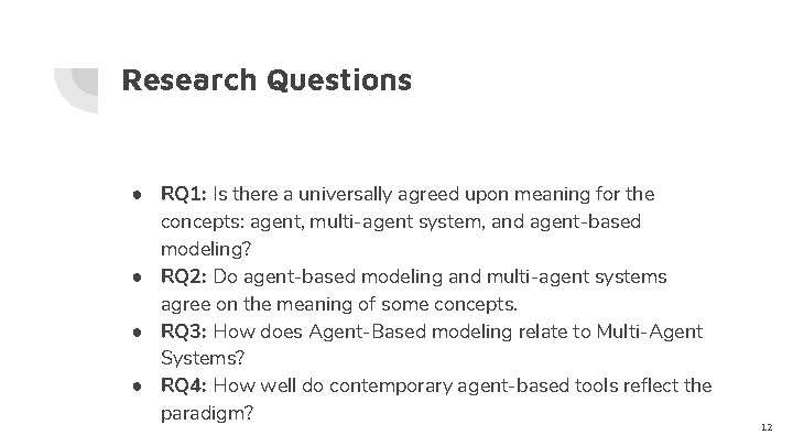 Research Questions ● RQ 1: Is there a universally agreed upon meaning for the