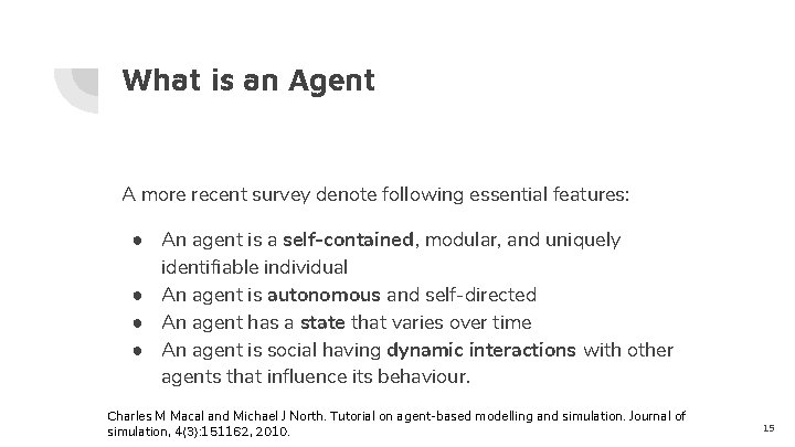 What is an Agent A more recent survey denote following essential features: ● An