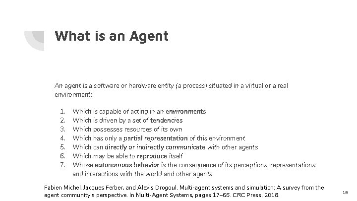 What is an Agent An agent is a software or hardware entity (a process)