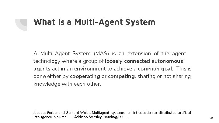 What is a Multi-Agent System A Multi-Agent System (MAS) is an extension of the