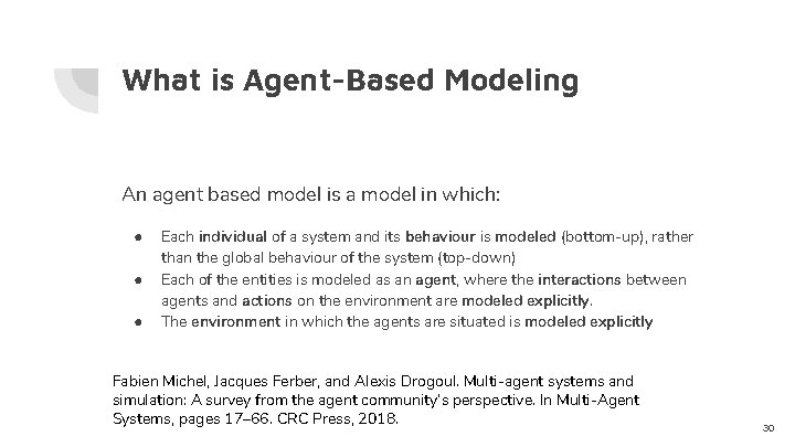 What is Agent-Based Modeling An agent based model is a model in which: ●