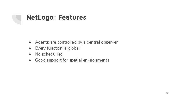 Net. Logo: Features ● ● Agents are controlled by a central observer Every function