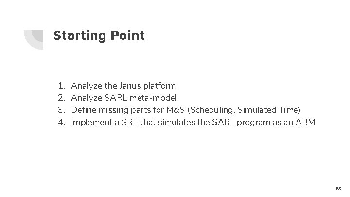 Starting Point 1. 2. 3. 4. Analyze the Janus platform Analyze SARL meta-model Define