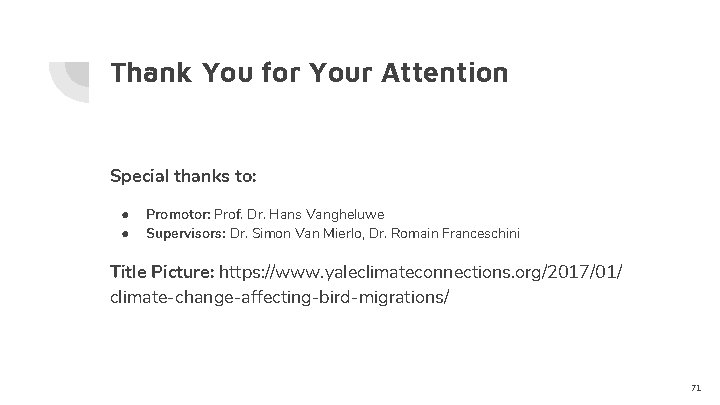Thank You for Your Attention Special thanks to: ● ● Promotor: Prof. Dr. Hans