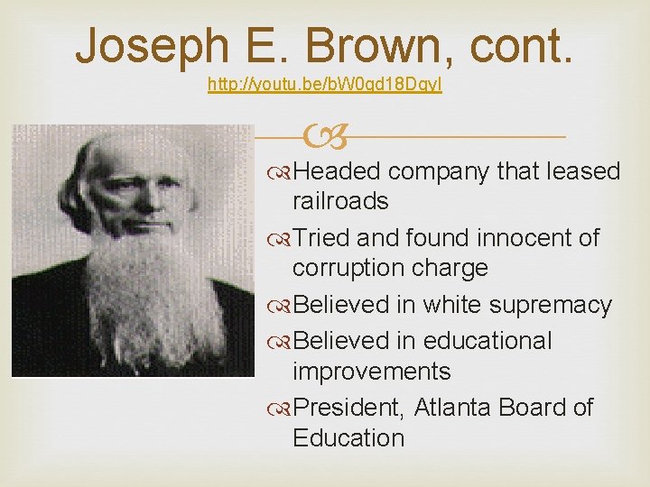 Joseph E. Brown, cont. http: //youtu. be/b. W 0 qd 18 Dqy. I Headed