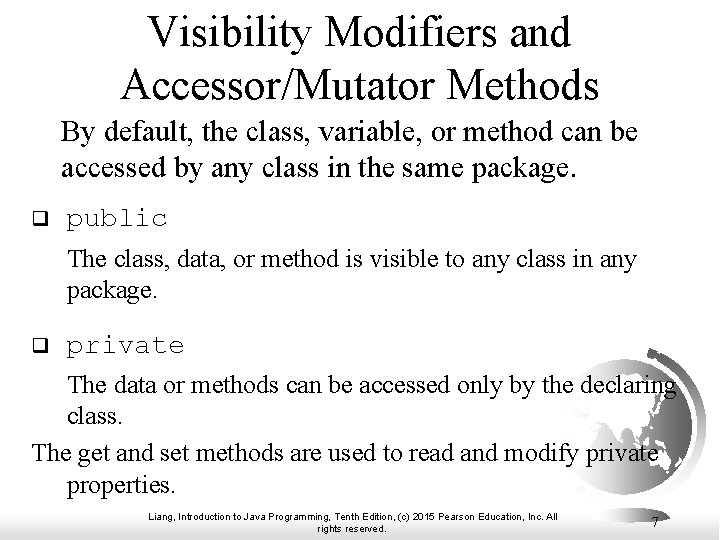 Visibility Modifiers and Accessor/Mutator Methods By default, the class, variable, or method can be Visibility Modifiers and Accessor/Mutator Methods By default, the class, variable, or method can be