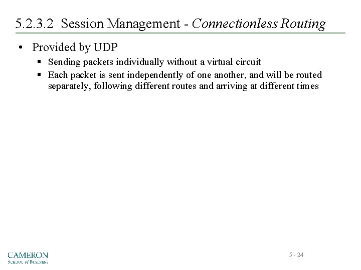 5. 2. 3. 2 Session Management - Connectionless Routing • Provided by UDP §
