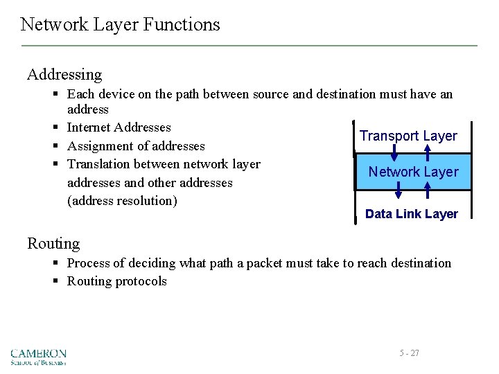 Network Layer Functions Addressing § Each device on the path between source and destination
