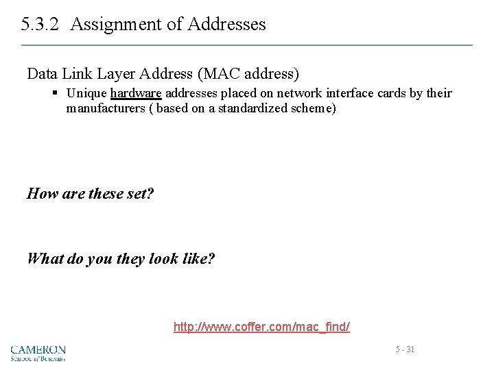 5. 3. 2 Assignment of Addresses Data Link Layer Address (MAC address) § Unique