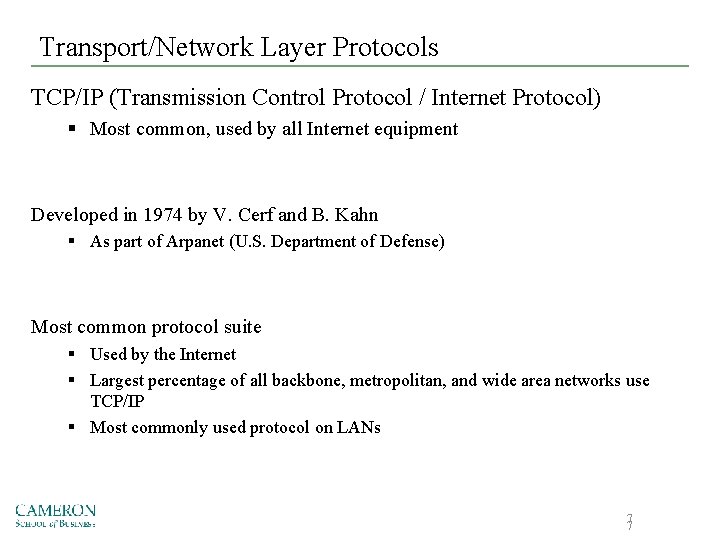 Transport/Network Layer Protocols TCP/IP (Transmission Control Protocol / Internet Protocol) § Most common, used