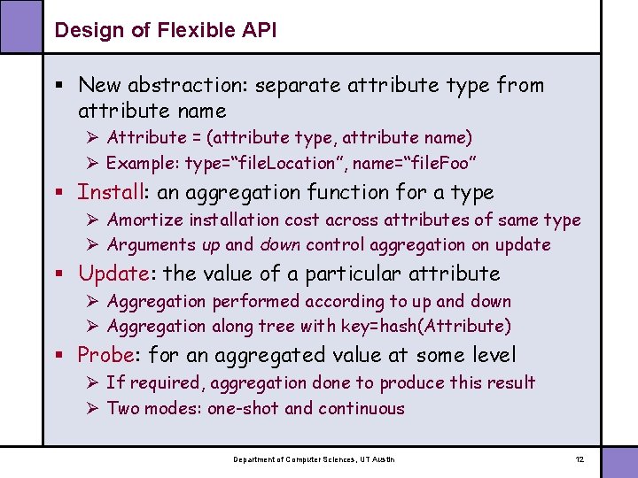 Design of Flexible API § New abstraction: separate attribute type from attribute name Ø