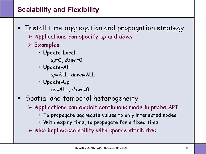 Scalability and Flexibility § Install time aggregation and propagation strategy Ø Applications can specify