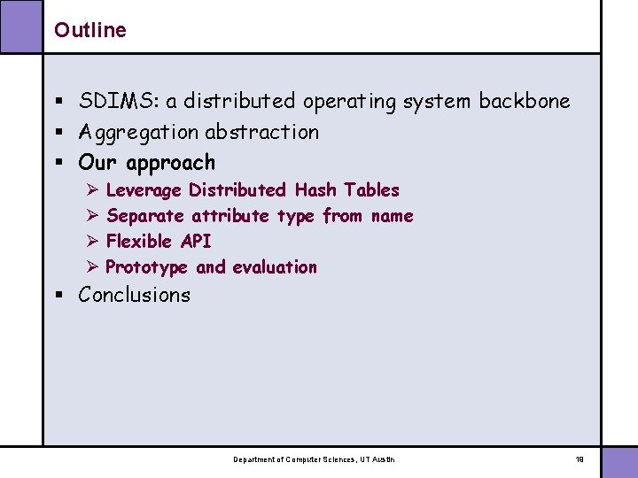 Outline § SDIMS: a distributed operating system backbone § Aggregation abstraction § Our approach
