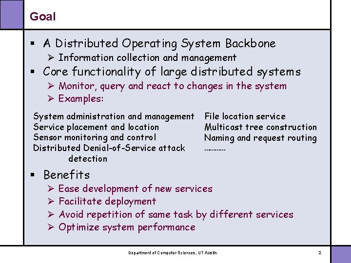 Goal § A Distributed Operating System Backbone Ø Information collection and management § Core