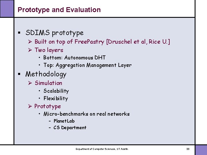 Prototype and Evaluation § SDIMS prototype Ø Built on top of Free. Pastry [Druschel