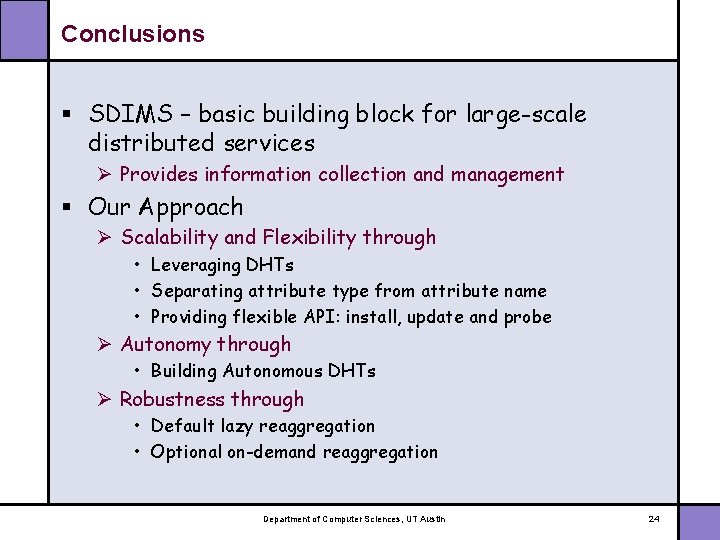 Conclusions § SDIMS – basic building block for large-scale distributed services Ø Provides information
