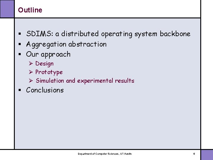 Outline § SDIMS: a distributed operating system backbone § Aggregation abstraction § Our approach