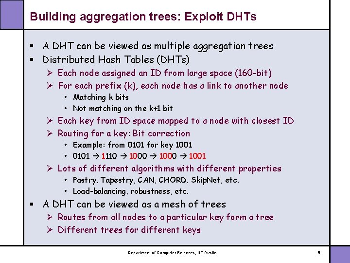Building aggregation trees: Exploit DHTs § A DHT can be viewed as multiple aggregation