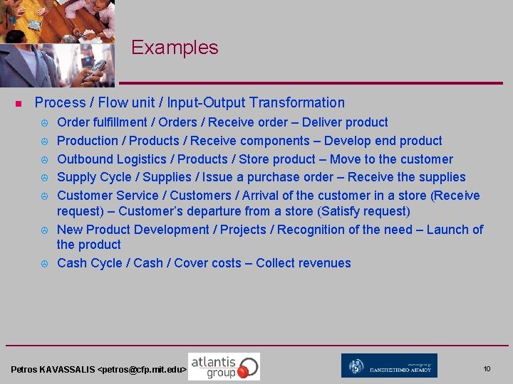 Examples n Process / Flow unit / Input-Output Transformation > > > > Order