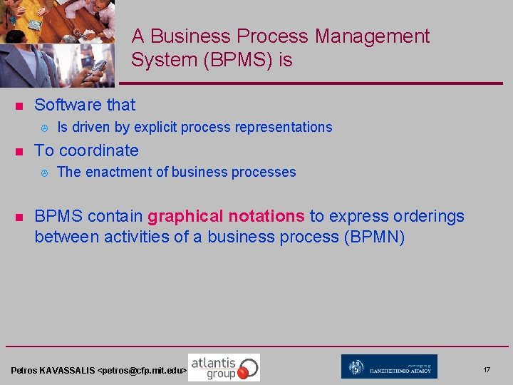 A Business Process Management System (BPMS) is n Software that > n To coordinate