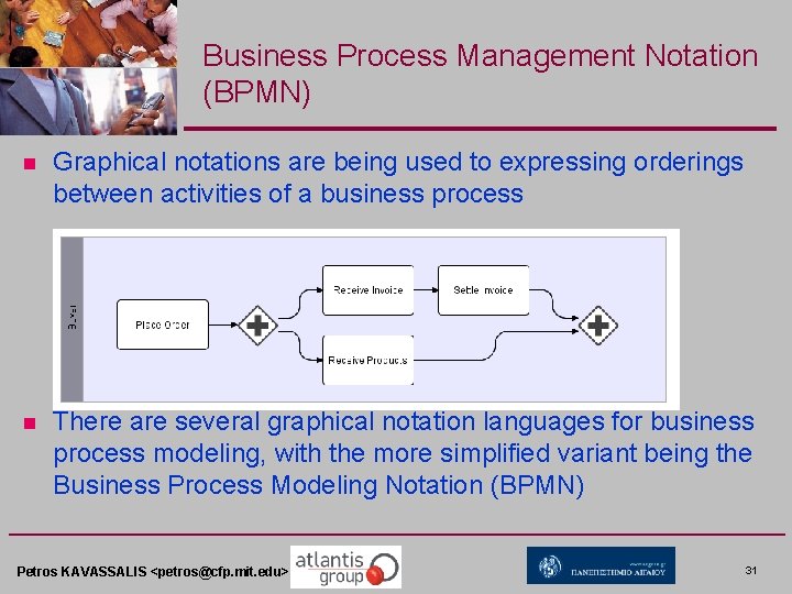 Business Process Management Notation (BPMN) n Graphical notations are being used to expressing orderings