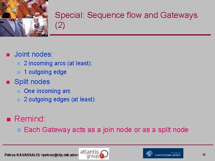 Special: Sequence flow and Gateways (2) n Joint nodes: > > n Split nodes