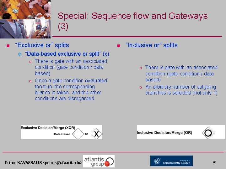 Special: Sequence flow and Gateways (3) n “Exclusive or” splits > n “Inclusive or”