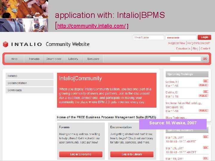 application with: Intalio|BPMS [http: //community. intalio. com/ ] Source: M. Weske, 2007 <pkavassalis@atlantis-group. gr>