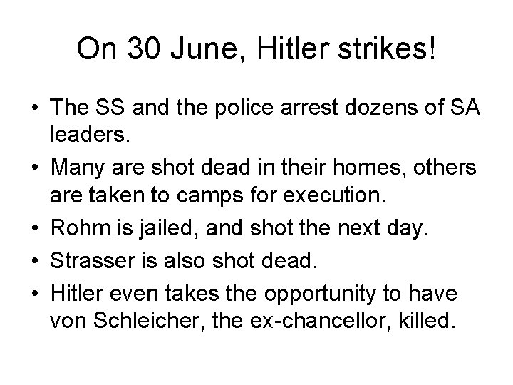 On 30 June, Hitler strikes! • The SS and the police arrest dozens of