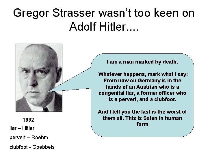 Gregor Strasser wasn’t too keen on Adolf Hitler. . I am a man marked