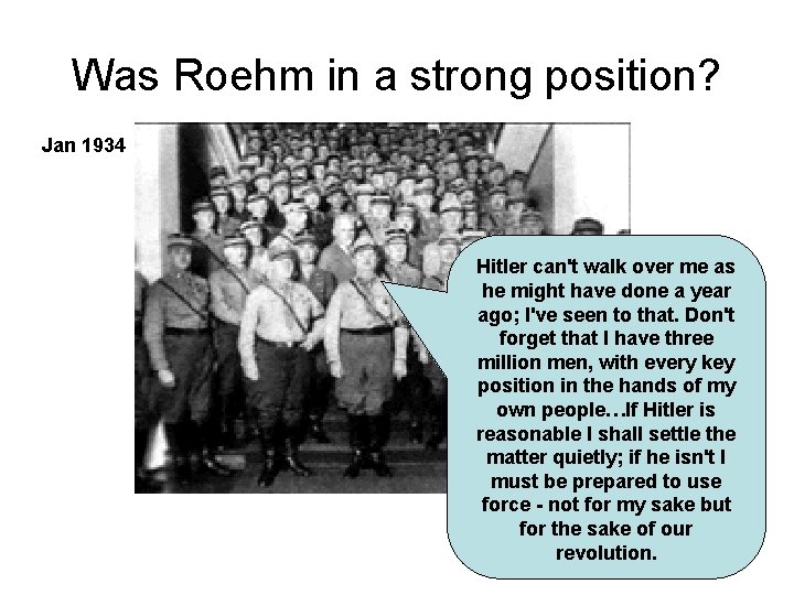 Was Roehm in a strong position? Jan 1934 Hitler can't walk over me as