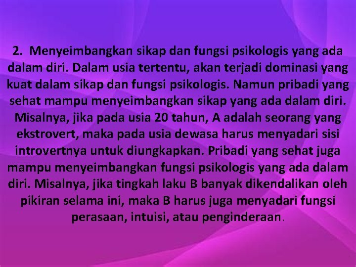 2. Menyeimbangkan sikap dan fungsi psikologis yang ada dalam diri. Dalam usia tertentu, akan