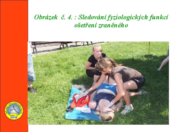 Obrázek č. 4. : Sledování fyziologických funkcí ošetření zraněného 
