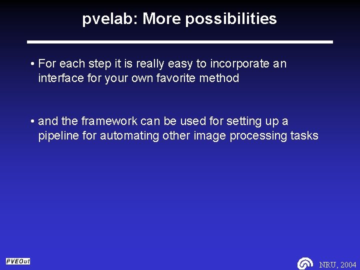 pvelab: More possibilities • For each step it is really easy to incorporate an