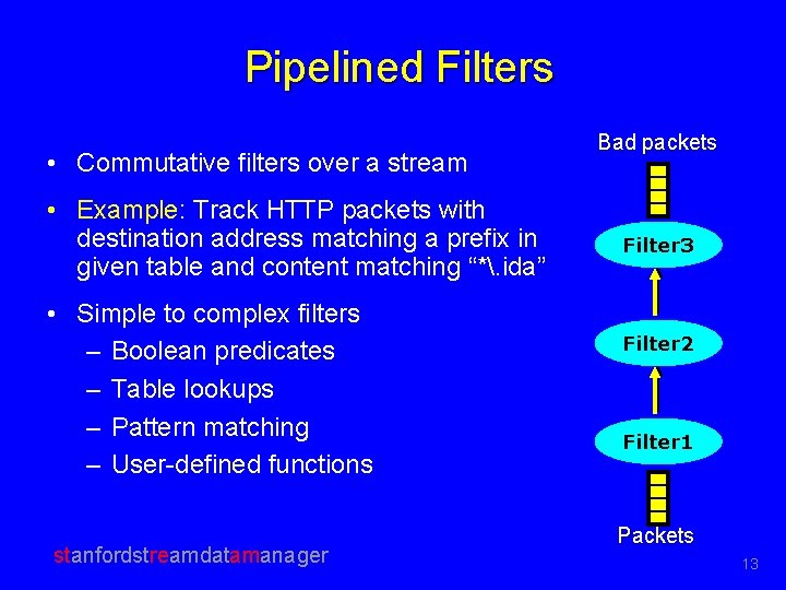Pipelined Filters • Commutative filters over a stream • Example: Track HTTP packets with