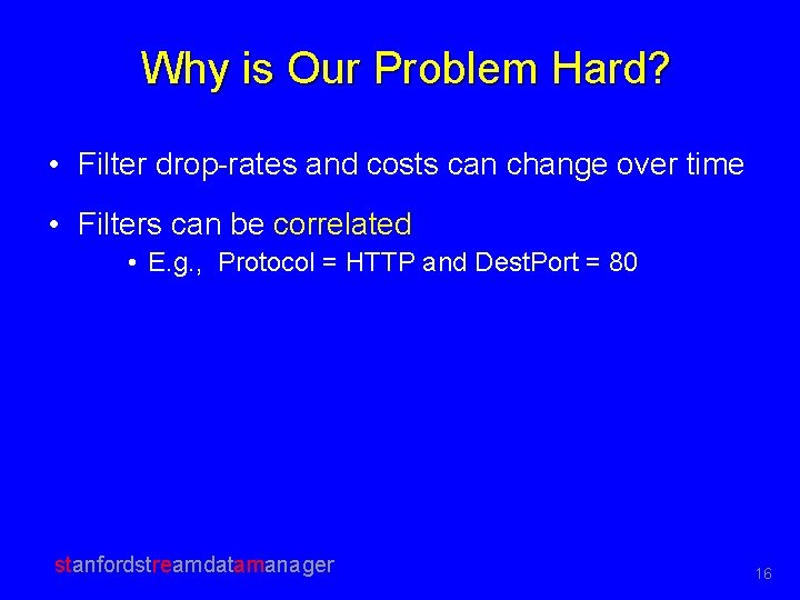 Why is Our Problem Hard? • Filter drop-rates and costs can change over time