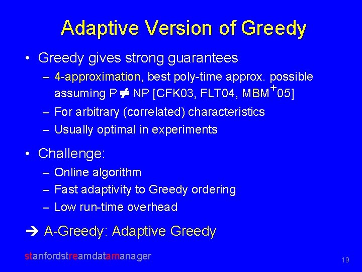Adaptive Version of Greedy • Greedy gives strong guarantees – 4 -approximation, best poly-time