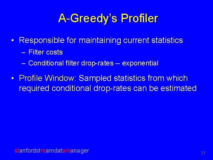 A-Greedy’s Profiler • Responsible for maintaining current statistics – Filter costs – Conditional filter