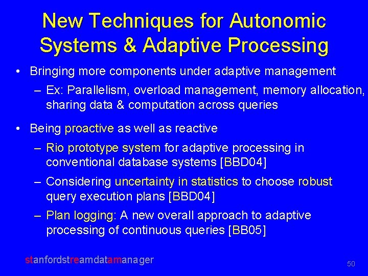 New Techniques for Autonomic Systems & Adaptive Processing • Bringing more components under adaptive