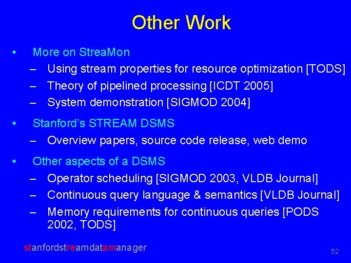 Other Work • More on Strea. Mon – Using stream properties for resource optimization