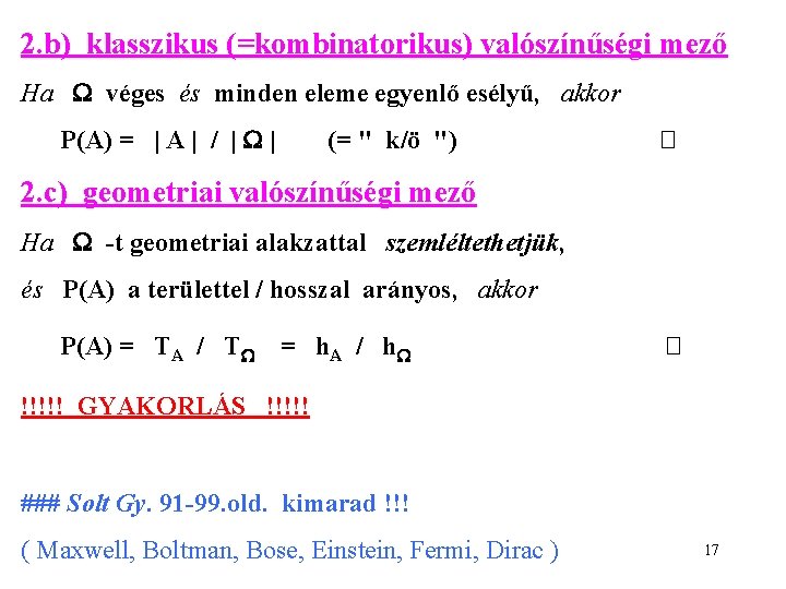 2. b) klasszikus (=kombinatorikus) valószínűségi mező Ha véges és minden eleme egyenlő esélyű, akkor