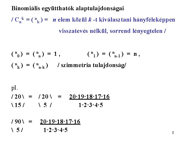 Binomiális együtthatók alaptulajdonságai / Cnk = ( nk ) = n elem közül k