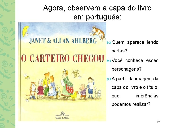 Agora, observem a capa do livro em português: Quem aparece lendo cartas? Você conhece