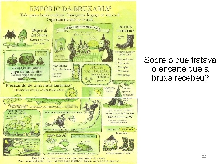 Sobre o que tratava o encarte que a bruxa recebeu? 22 