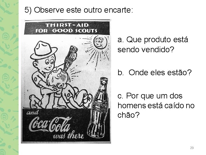 5) Observe este outro encarte: a. Que produto está sendo vendido? b. Onde eles