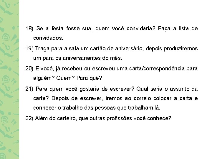 18) Se a festa fosse sua, quem você convidaria? Faça a lista de convidados.