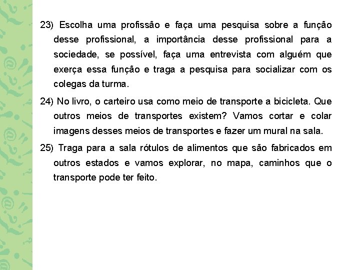 23) Escolha uma profissão e faça uma pesquisa sobre a função desse profissional, a