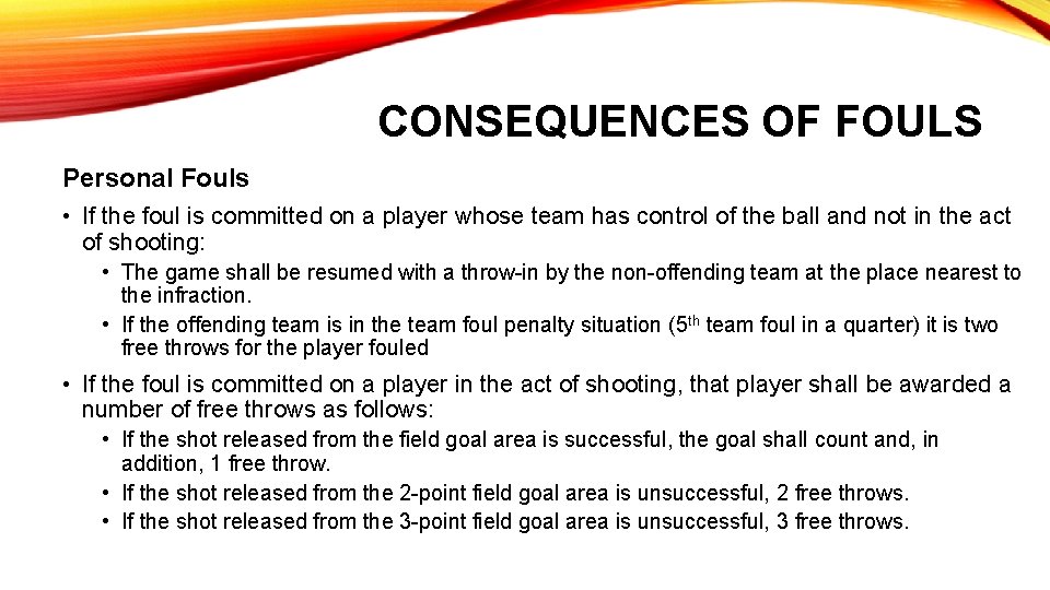 CONSEQUENCES OF FOULS Personal Fouls • If the foul is committed on a player