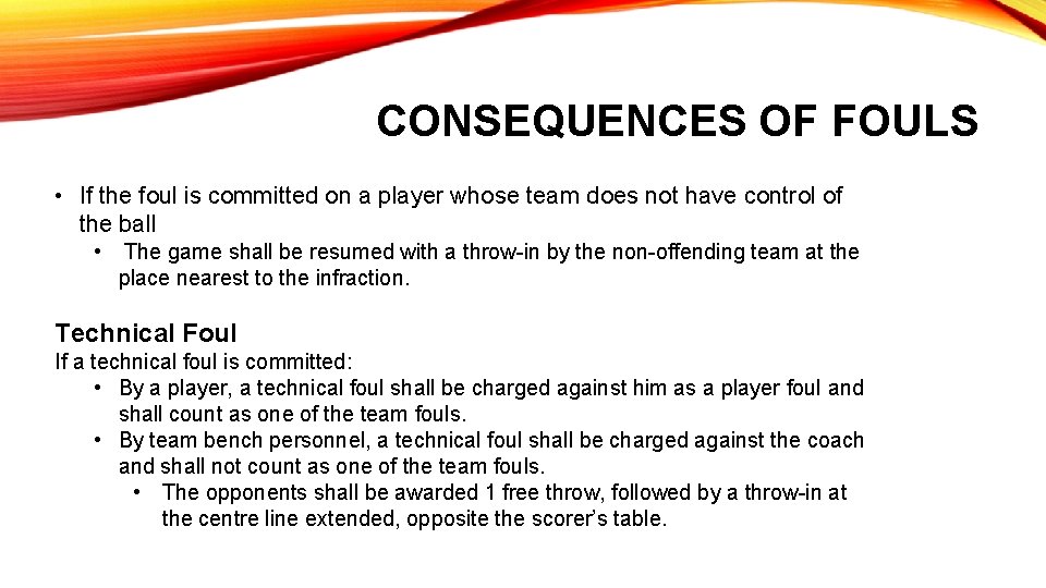 CONSEQUENCES OF FOULS • If the foul is committed on a player whose team