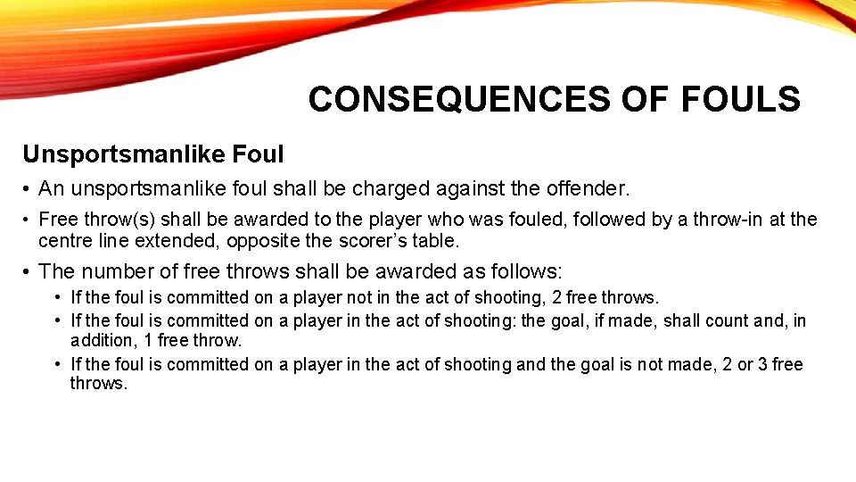 CONSEQUENCES OF FOULS Unsportsmanlike Foul • An unsportsmanlike foul shall be charged against the